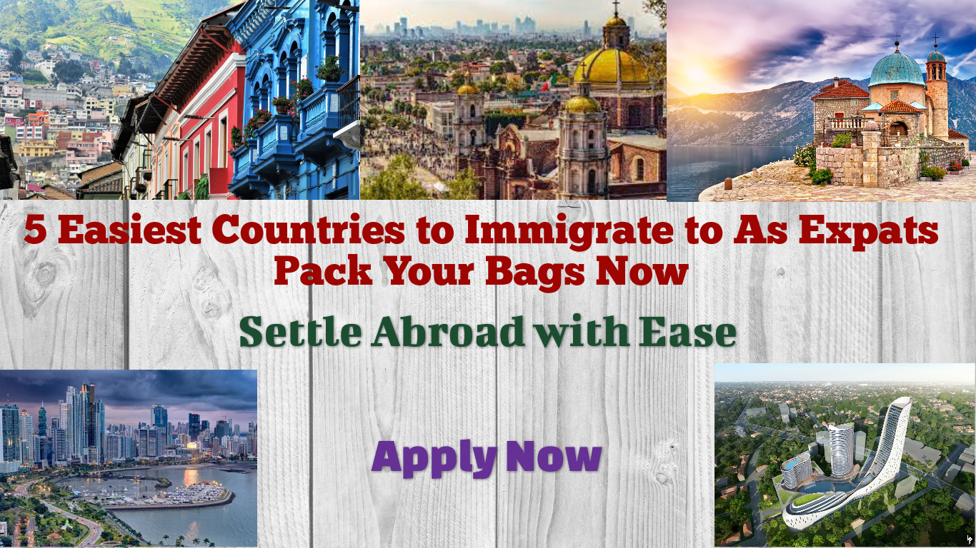 5 Easiest Countries To Immigrate – Pack Your Bags Now